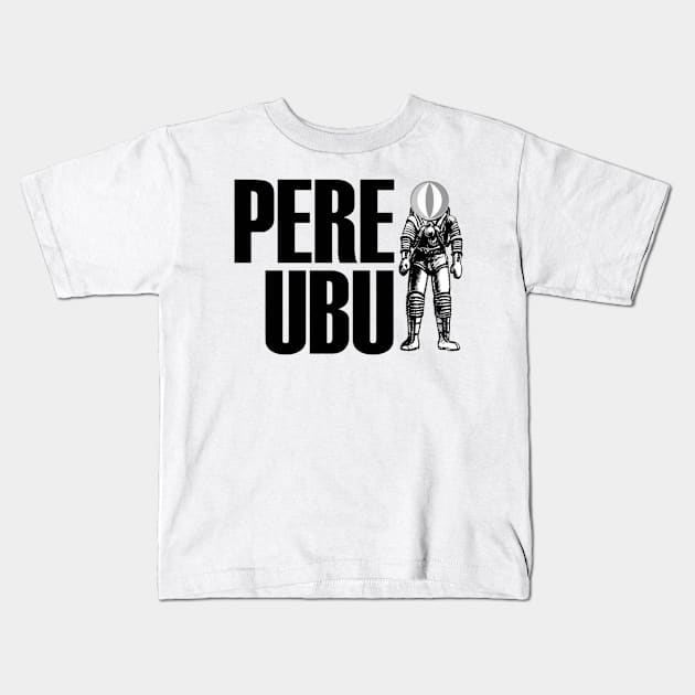 PERE UBU Kids T-Shirt by The Jung Ones